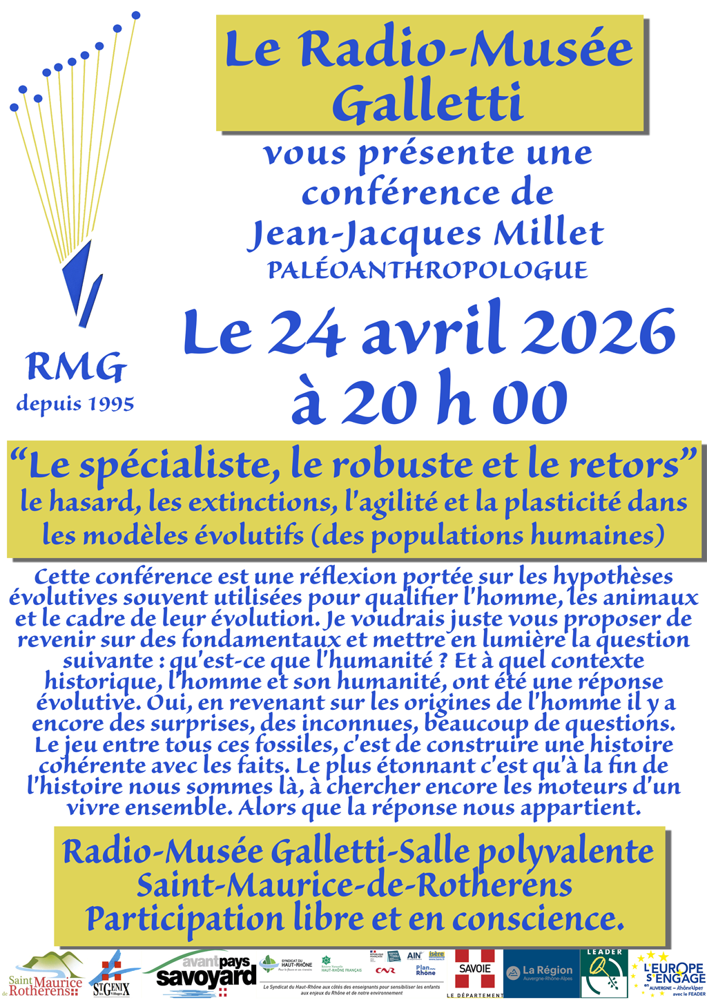 Affiche de la conférence de Jean-Jacques Millet, le 24 avril 2026 à 20h00.Cette conférence est une réflexion portée sur les hypothèses évolutives souvent utilisées pour qualifier l'homme, les animaux et le cadre de leur évolution. Je voudrais juste vous proposer de revenir sur des fondamentaux et mettre en lumière la question suivante : qu'est-ce que l'humanité ? Et à quel contexte historique, l'homme et son humanité ont été une réponse évolutive. Oui, en revenant sur les origines de l'homme il y a encore des surprises, des inconnues, beaucoup de questions.. Le jeu entre tous ces fossiles, c'est de construire une histoire cohérente avec les faits. Le plus étonnant c'est qu'à la fin de l'histoire nous sommes là, à chercher encore les moterus d'un vivre ensemble. Alors que la réponse nous appartient.